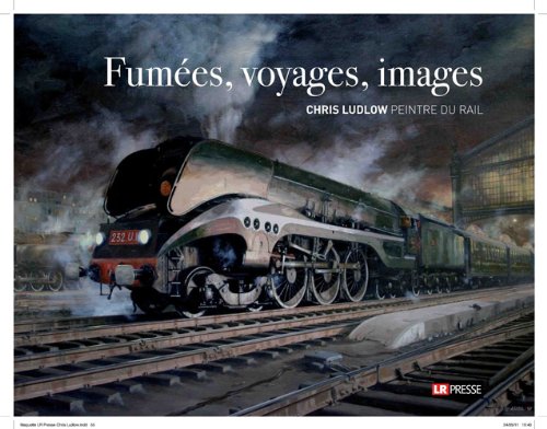 Fumées, voyages, images: Chris Ludlow, peintre du rail Leisure & Fun