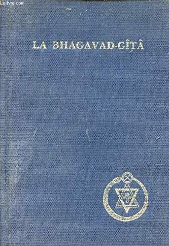 La Bhagavad-Gîtâ : le livre de consécration, dialogue entre Krishna seigneur de la consécration et Arjuna prince des Indes Books