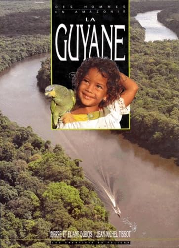 La Guyane des hommes en Amazonie. Des hommes en Amazonie book
