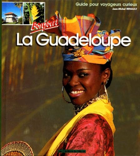 Bonjour la Guadeloupe: Guide pour voyageurs curieux Books