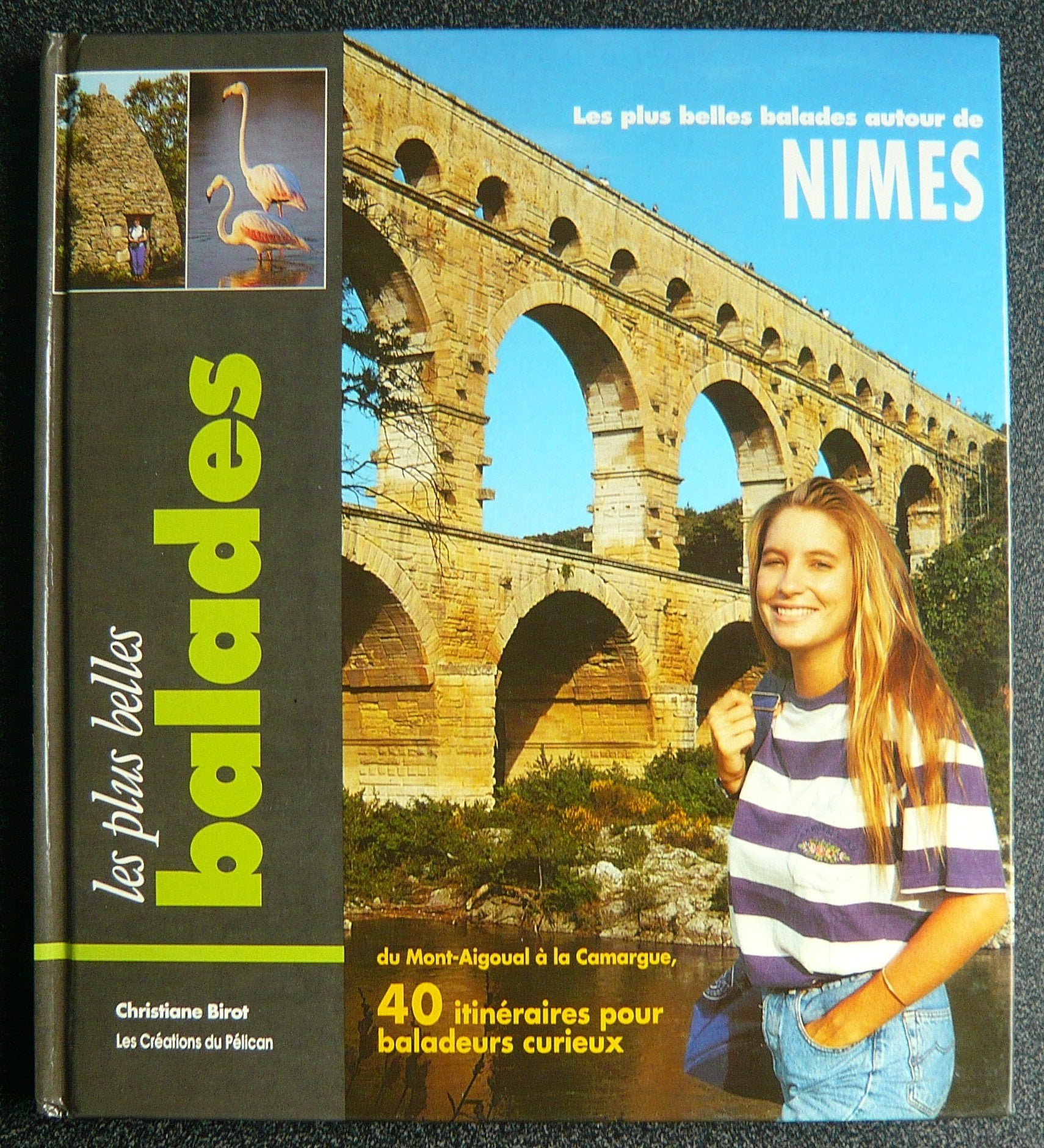 Les Plus Belles Balades Autour De Nimes. Du Mont-Aigoual A La Camargue, 40 Itinetraires Pour Baladeurs Curieux Books