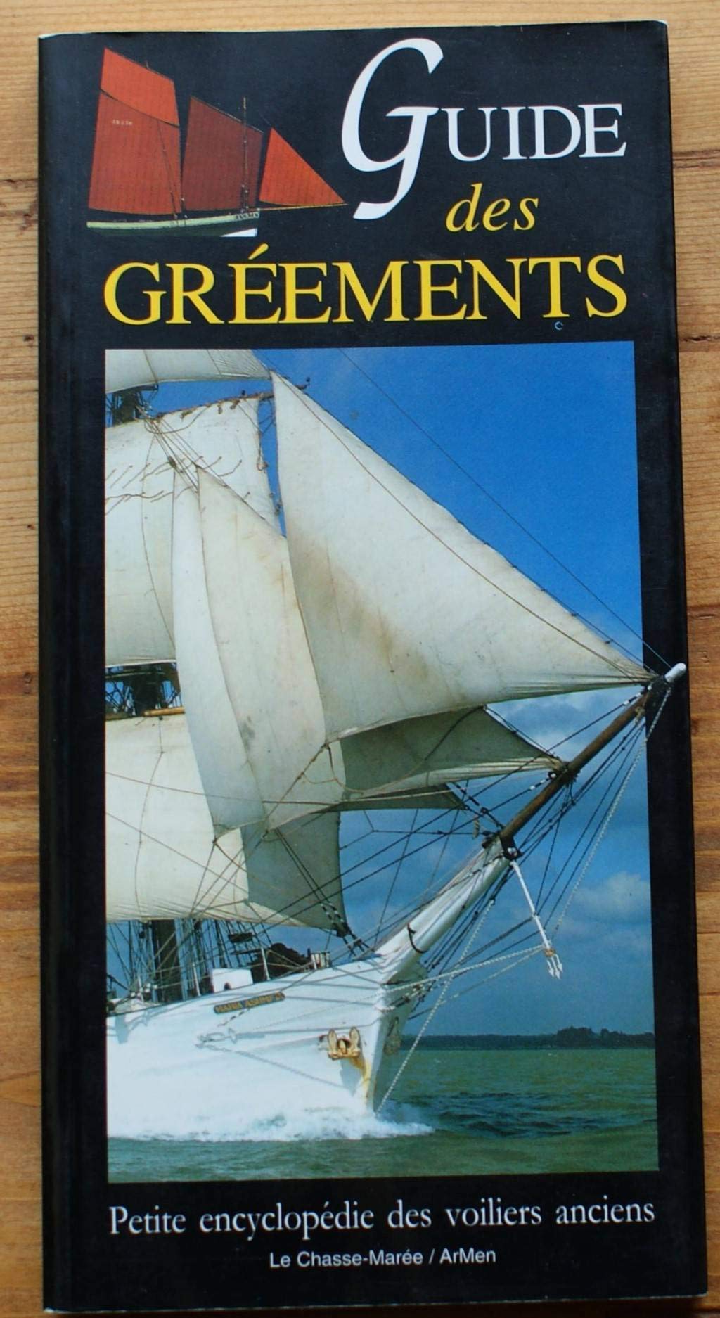 Guide des gréements: Petite encyclopédie des voiliers anciens Film, Art & Culture