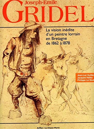 Joseph Emile Gridel. Itinéraire inédit d'un peintre lorrain en Bretagne book