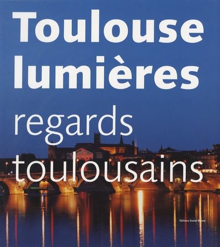 Toulouse lumières: Regards toulousains book