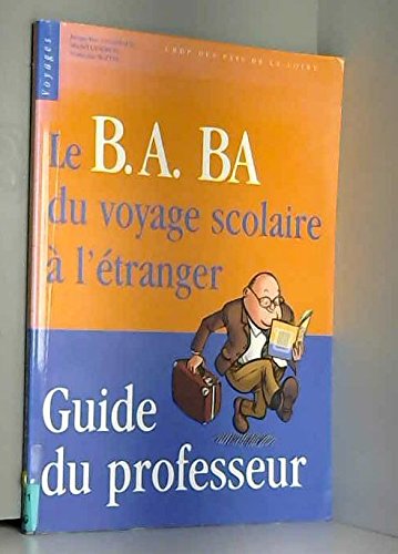 Le B.A. BA du voyage scolaire à l'étranger: Guide du professeur book