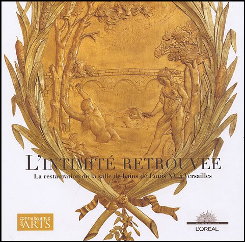 L'intimité retrouvée: La restauration de la salle de bain de Louis XV à Versailles Books