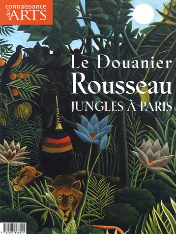 Connaissance des Arts, Hors-série N° 276 : Le Douanier Rousseau : Jungles à Paris book