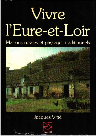Vivre l'Eure-et-Loir : Maisons rurales et paysages traditionnels book