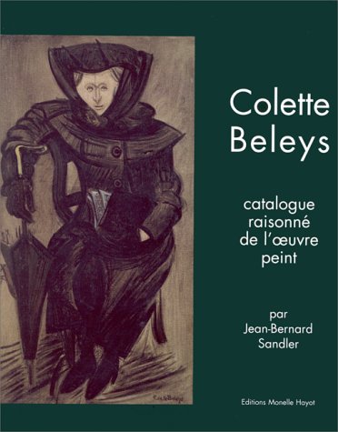 Colette Beleys : catalogue raisonné de l'oeuvre peint Books