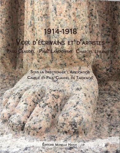 1914-1918 Voix d'écrivains et d'artistes: Paul Claudel, Paul Landowski, Charles Lhermitte book