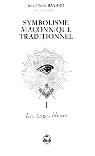 Le symbolisme maçonnique traditionnel. Vol. 1 book