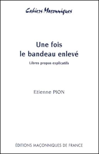 Une fois le bandeau enlevé: Libres propos explicatifs Books