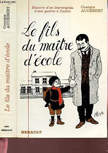 Le Fils du maître d'école : Ou l'Histoire d'un Tourangeau d'une guerre à l'autre book
