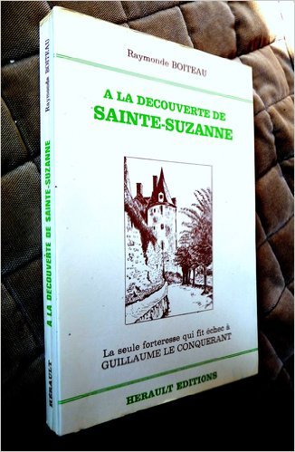 À la découverte de Sainte-Suzanne : La seule forteresse qui fit échec à Guillaume le Conquérant Books