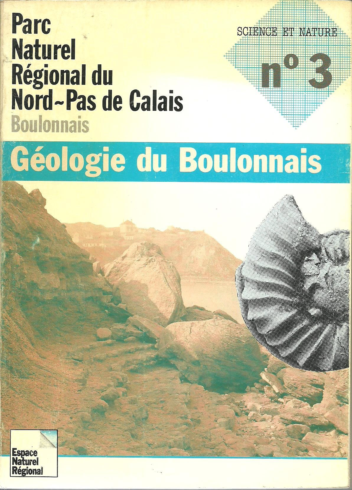 GEOLOGIE DU BOULONNAIS. Parc naturel régional du Nord-Pas de Calais-Boulonnais. Books
