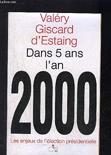 Dans cinq ans l'an 2000: Les enjeux de l'élection présidentiell book