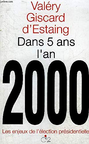 DANS 5 ANS L'AN 2000 LES ENJEUX DE L'ELECTION PRESIDENTIELLE. book
