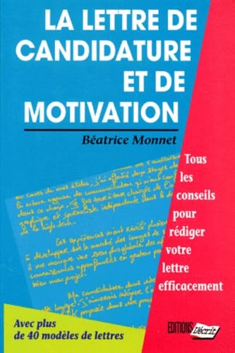 La Lettre De Candidature Et De Motivation. Tous Les Conseils Pour Rediger Vottre Lettre Efficacement Books