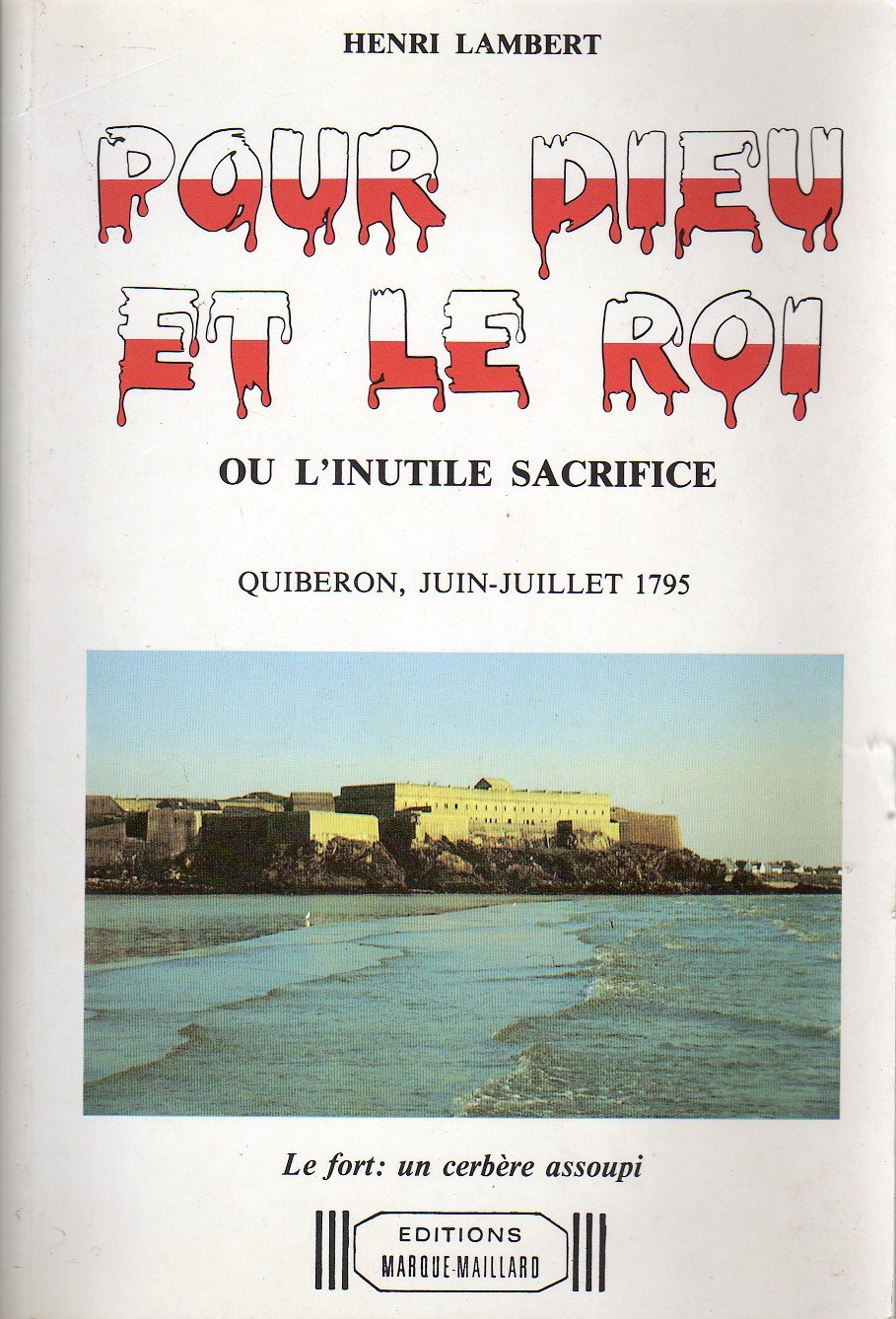 Pour Dieu et le roi ou l'Inutile sacrifice : Quiberon, juin-juillet 1795 book