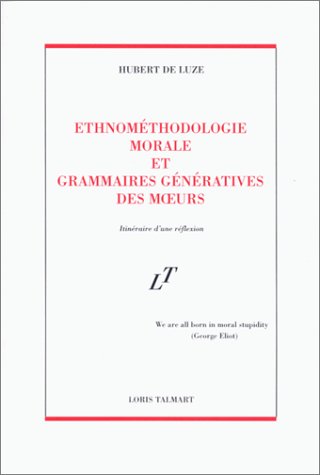 Ethnométhodologie morale et grammaires génératives des moeurs: Itinéraire d'une réflexion book