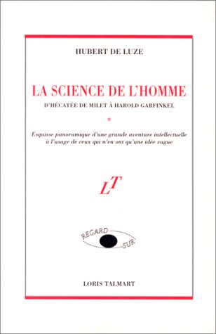 La science de l'homme : d'Hécatée de Milet à Harold Garfinkel : esquisse panoramique d'une grande aventure intellectuelle à l'usage de ceux qui n'en ont qu'une idée vague Books