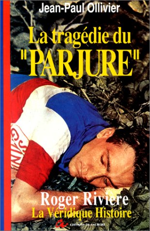 La Tragédie du Parjure : la véridique histoire de Roger Rivière Leisure & Fun