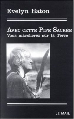 Avec cette pipe sacrée, vous marcherez sur la Terre Religion & Esotericism