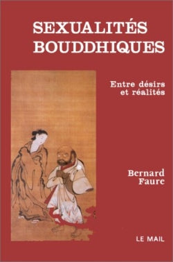 Sexualités bouddhiques : entre désirs et réalités Religion & Esotericism