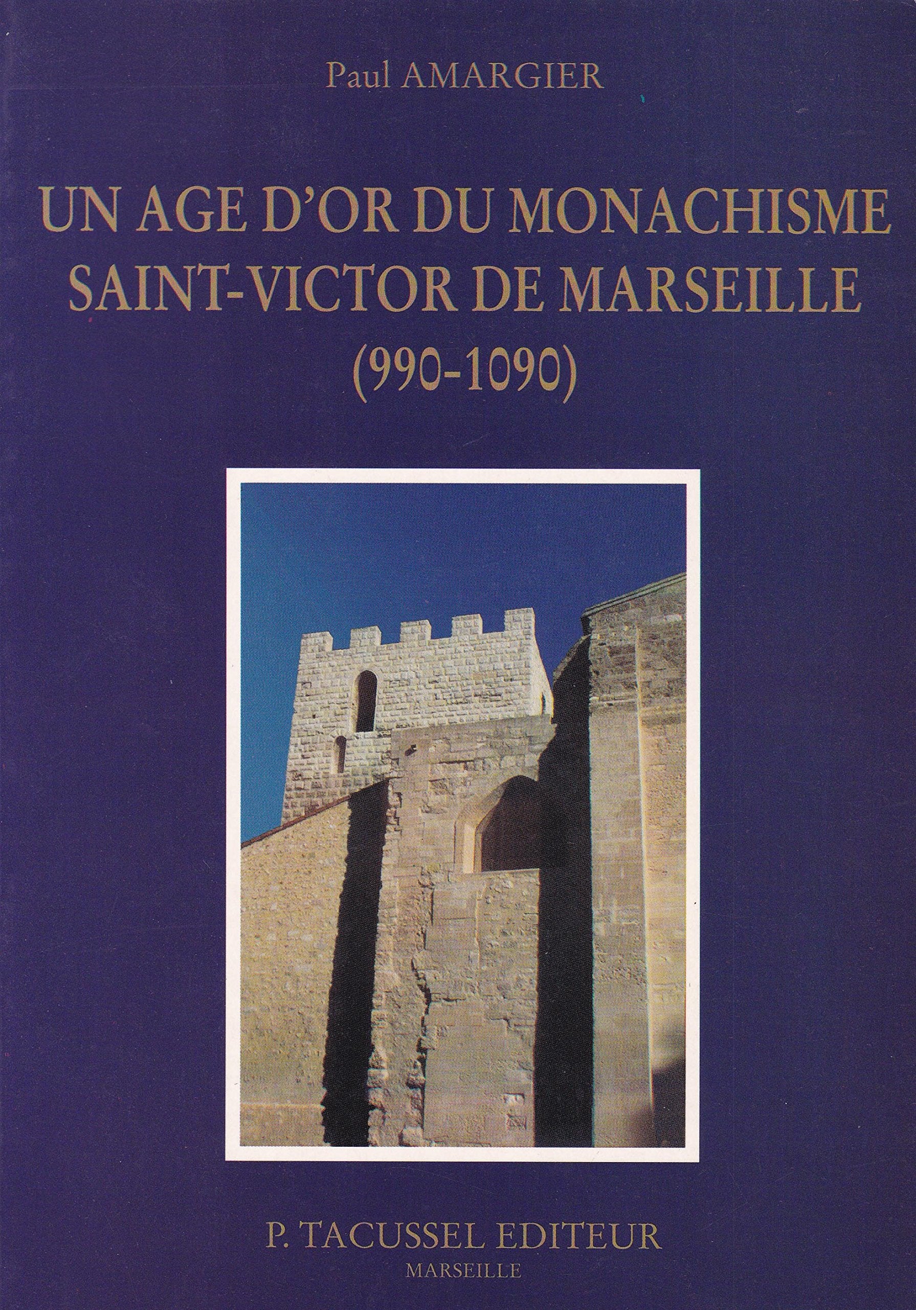 Un âge d'or du monachisme - Saint-Victor de Marseille, 990-1090 book