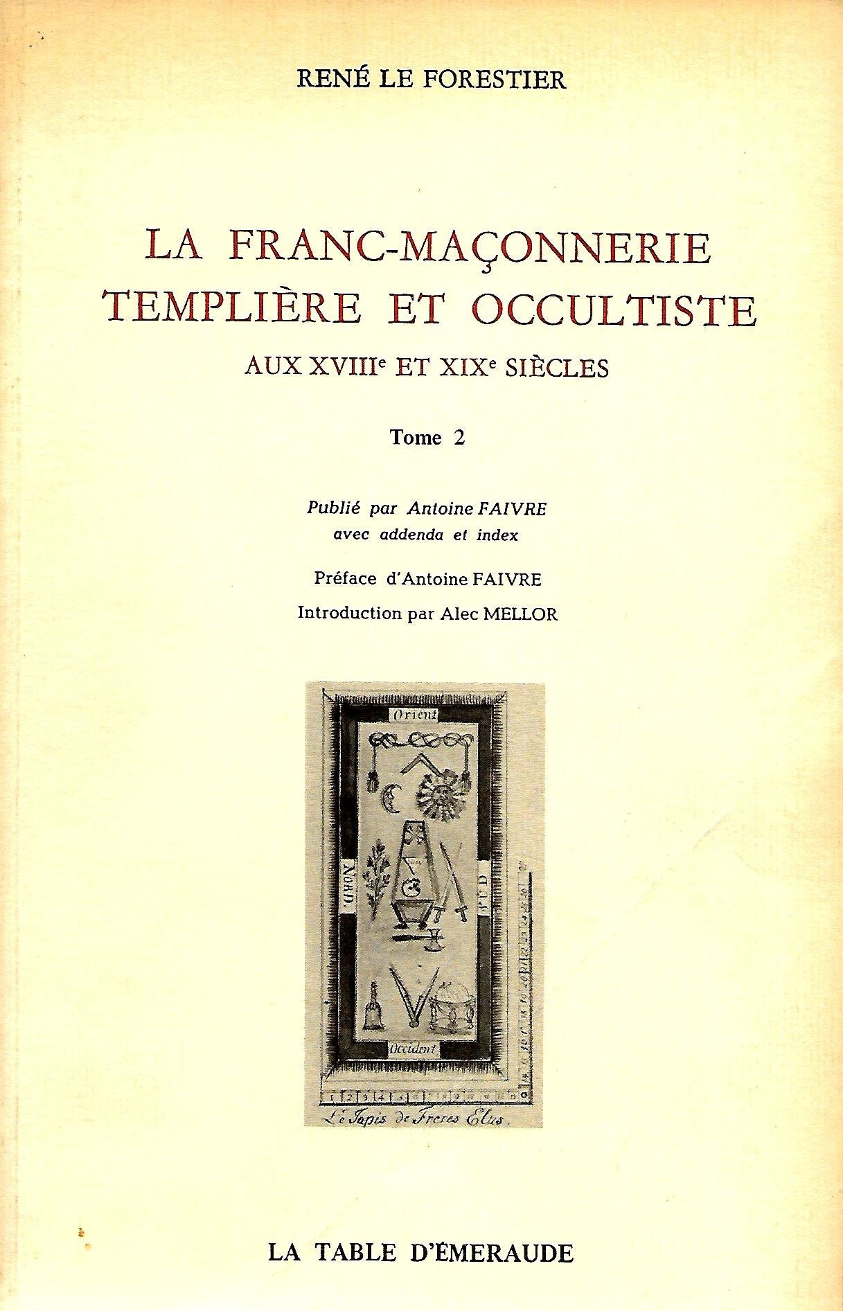 La franc-maçonnerie templière et occultiste aux XVIIIe et XIXe siècles Books