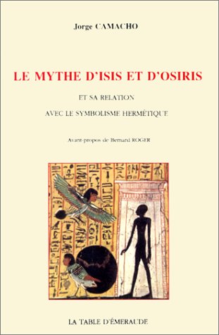 Le mythe d'Isis et d'Osiris : et sa relation avec le symbolisme hermétique Books