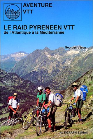 Le raid pyrénéen : de l'Atlantique à la Méditerranée Books