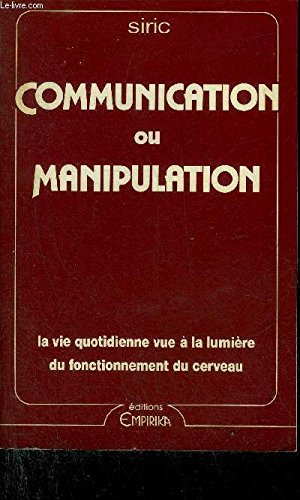 Communication ou manipulation : la vie quotidienne vue à la lumière du fonctionnement du cerveau Learning & Reference