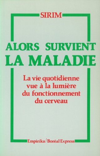 Alors survient la maladie : La Vie quotidienne vue à la lumière du fonctionnement du cerveau Learning & Reference