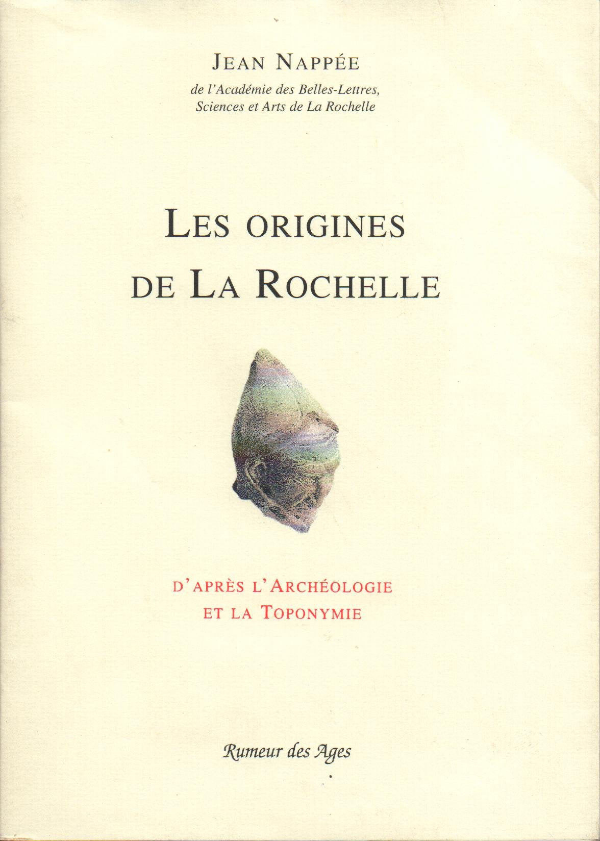 Les origines de La Rochelle : d'après l'archéologie et la toponymie book