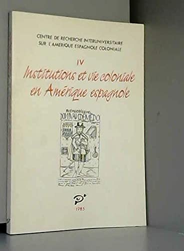 Institutions et vie coloniale en Amérique espagnole book