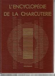 L'encyclopédie de la charcuterie : dictionnaire encyclopédique de la charcuterie book