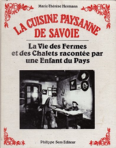La cuisine paysanne de Savoie : la vie des fermes et des chalets racontée par une enfant du pays Books