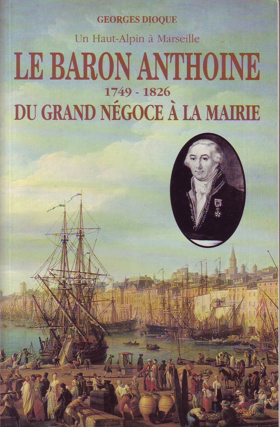 Un haut alpin a marseille le baron anthoine (1749-1826) du grand negoce a la mairie Books