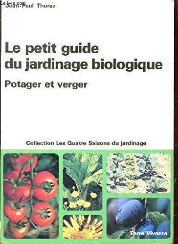 Le petit guide du jardinage biologique: Potager et verger book