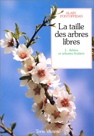 La taille des arbres libres. Vol. 1. Arbres et arbustes fruitiers Leisure, Home & Garden