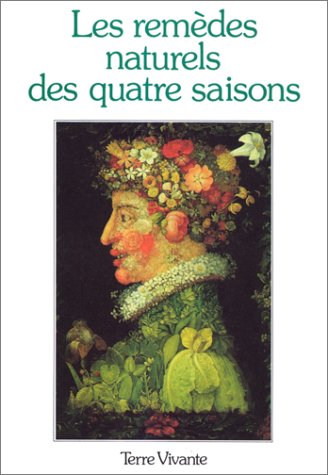 Les Remèdes naturels des quatre saisons : les meilleurs remèdes de 150 lectrices et lecteurs de la revue Les Quatre saisons du jardinage Parents & Children