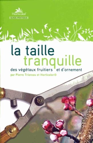 La taille tranquille des végétaux fruitiers et d'ornement book