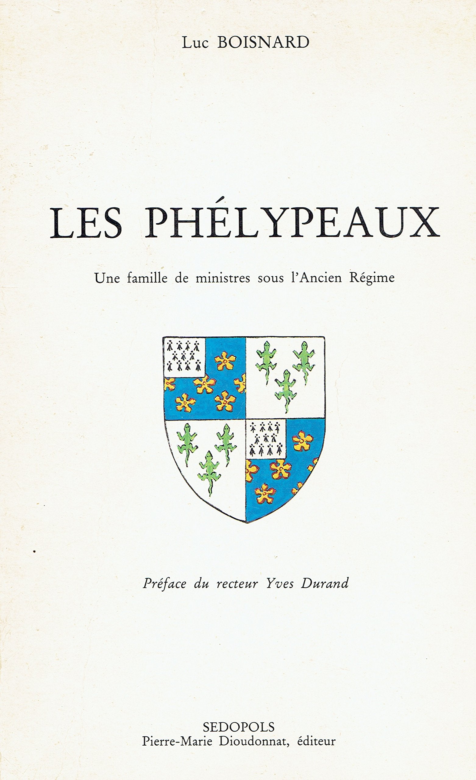 Les phelypeaux : une famille de ministres sous l'ancien regime. essai de généalogie critique book