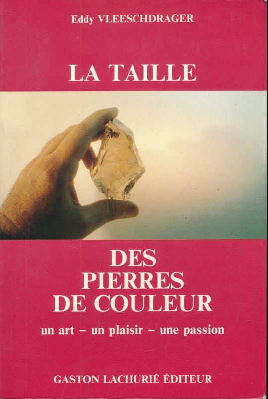 La Taille des pierres de couleur : un art, un plaisir, une passion book