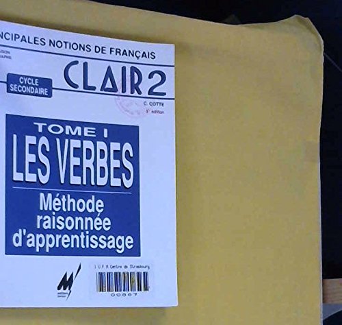 Clair 2 : principales notions de français, méthode raisonnée d'apprentissage. Vol. 1. Les verbes : méthode raisonnée d'apprentissage book