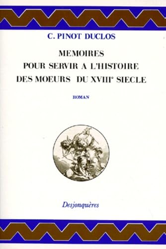 MEMOIRES POUR SERVIR A L'HISTOIRE DES MOEURS DU XVIIIe Classics