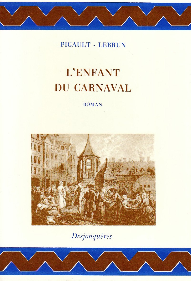 L'Enfant du carnaval : histoire remarquable et surtout véritable pour servir de supplément aux Rhapsodies du jour Classics