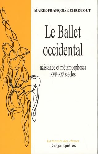 Le Ballet occidental : Naissance et Métamorphoses book