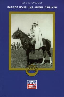 Parade pour une armée défunte : histoire de l'armée française de 1939 à 1962 Professional & Reference Books